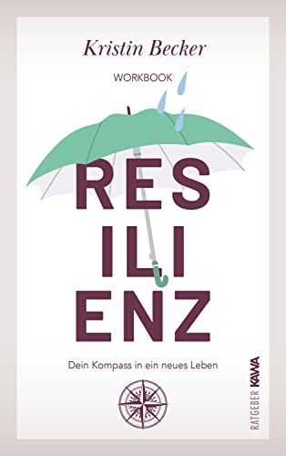 Resilienz: Dein Kompass in ein neues Leben Workbook von Kampenwand Verlag (Nova MD)